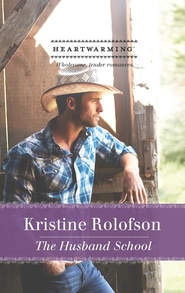 бесплатно читать книгу The Husband School автора Kristine Rolofson