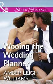 бесплатно читать книгу Wooing The Wedding Planner автора Amber Williams