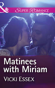 бесплатно читать книгу Matinees With Miriam автора Vicki Essex