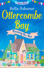 бесплатно читать книгу Ottercombe Bay – Part Three: Raising the Bar автора Bella Osborne
