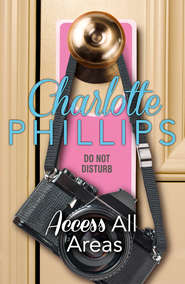 бесплатно читать книгу Access All Areas: HarperImpulse Contemporary Fiction автора Charlotte Phillips