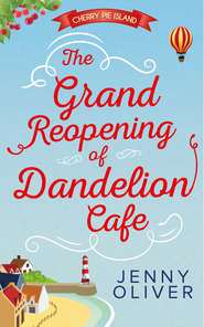 бесплатно читать книгу The Grand Reopening Of Dandelion Cafe автора Jenny Oliver