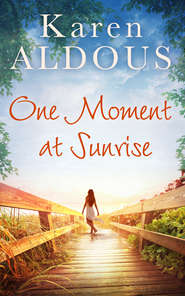 бесплатно читать книгу One Moment At Sunrise автора Karen Aldous
