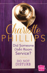 бесплатно читать книгу Did Someone Order Room Service?: автора Charlotte Phillips