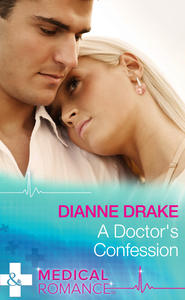 бесплатно читать книгу A Doctor's Confession автора Dianne Drake