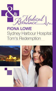 бесплатно читать книгу Sydney Harbour Hospital: Tom's Redemption автора Fiona Lowe