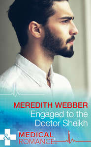 бесплатно читать книгу Engaged To The Doctor Sheikh автора Meredith Webber