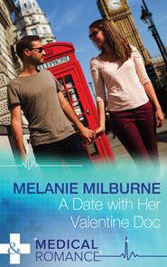 бесплатно читать книгу A Date with Her Valentine Doc автора MELANIE MILBURNE