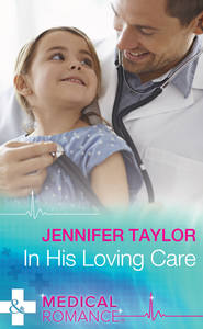 бесплатно читать книгу In His Loving Care автора Jennifer Taylor