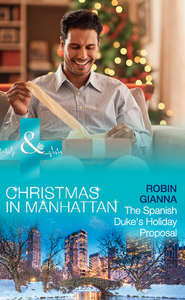 бесплатно читать книгу The Spanish Duke's Holiday Proposal автора Robin Gianna