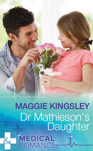 бесплатно читать книгу Dr Mathieson's Daughter автора Maggie Kingsley