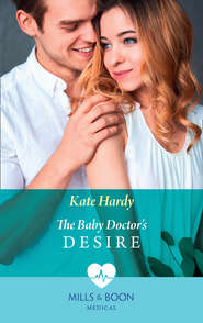 бесплатно читать книгу The Baby Doctor's Desire автора Kate Hardy