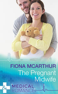 бесплатно читать книгу The Pregnant Midwife автора Fiona McArthur