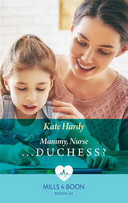 бесплатно читать книгу Mummy, Nurse...Duchess? автора Kate Hardy