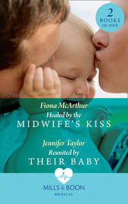 бесплатно читать книгу Healed By The Midwife's Kiss: Healed by the Midwife's Kiss автора Fiona McArthur