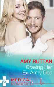 бесплатно читать книгу Craving Her Ex-Army Doc автора Amy Ruttan