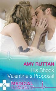бесплатно читать книгу His Shock Valentine's Proposal автора Amy Ruttan