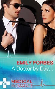 бесплатно читать книгу A Doctor By Day... автора Emily Forbes