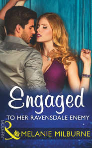 бесплатно читать книгу Engaged To Her Ravensdale Enemy автора MELANIE MILBURNE