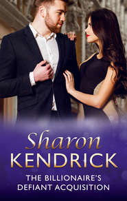 бесплатно читать книгу The Billionaire's Defiant Acquisition автора Sharon Kendrick