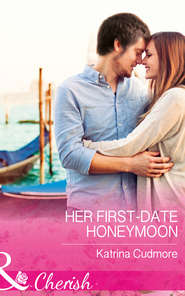 бесплатно читать книгу Her First-Date Honeymoon автора Katrina Cudmore