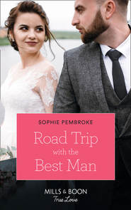 бесплатно читать книгу Road Trip With The Best Man автора Sophie Pembroke