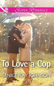 бесплатно читать книгу To Love a Cop автора Janice Johnson