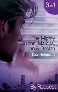 бесплатно читать книгу The Mighty Quinns: Marcus, Ian & Declan: The Mighty Quinns: Marcus / The Mighty Quinns: Ian / The Mighty Quinns: Declan автора Kate Hoffmann
