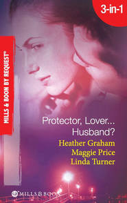 бесплатно читать книгу Protector, Lover...Husband?: In the Dark / Sure Bet / Deadly Exposure автора Heather Graham