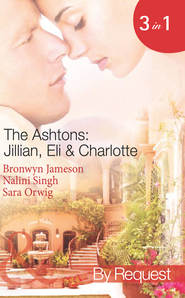 бесплатно читать книгу The Ashtons: Jillian, Eli & Charlotte: Just a Taste / Awaken the Senses / Estate Affair автора Bronwyn Jameson