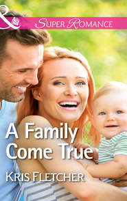 бесплатно читать книгу A Family Come True автора Kris Fletcher