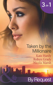 бесплатно читать книгу Taken by the Millionaire: Hotly Bedded, Conveniently Wedded автора Kate Hardy