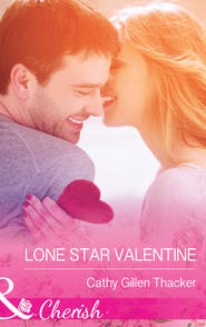 бесплатно читать книгу Lone Star Valentine автора Cathy Thacker