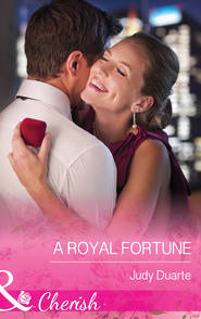 бесплатно читать книгу A Royal Fortune автора Judy Duarte
