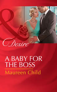 бесплатно читать книгу A Baby For The Boss автора Maureen Child