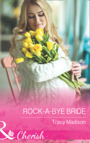 бесплатно читать книгу Rock-A-Bye Bride автора Tracy Madison