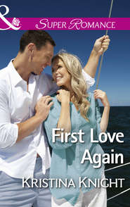 бесплатно читать книгу First Love Again автора Kristina Knight