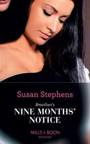 бесплатно читать книгу Brazilian's Nine Months' Notice автора Susan Stephens