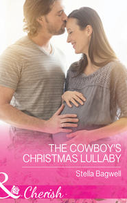 бесплатно читать книгу The Cowboy's Christmas Lullaby автора Stella Bagwell