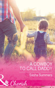 бесплатно читать книгу A Cowboy To Call Daddy автора Sasha Summers
