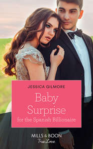 бесплатно читать книгу Baby Surprise For The Spanish Billionaire автора Jessica Gilmore