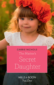 бесплатно читать книгу The Marine's Secret Daughter автора Carrie Nichols