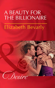 бесплатно читать книгу A Beauty For The Billionaire автора Elizabeth Bevarly