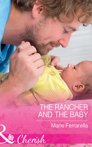 бесплатно читать книгу The Rancher And The Baby автора Marie Ferrarella