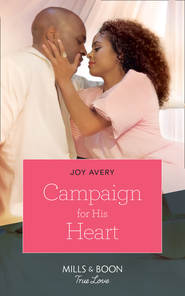 бесплатно читать книгу Campaign For His Heart автора Joy Avery