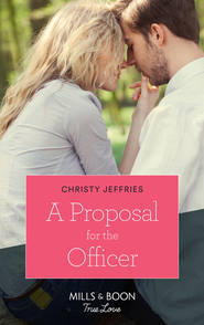 бесплатно читать книгу A Proposal For The Officer автора Christy Jeffries