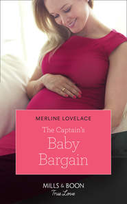 бесплатно читать книгу The Captain's Baby Bargain автора Merline Lovelace