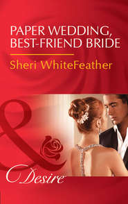 бесплатно читать книгу Paper Wedding, Best-Friend Bride автора Sheri WhiteFeather