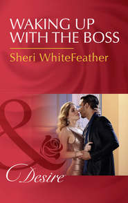 бесплатно читать книгу Waking Up With The Boss автора Sheri WhiteFeather