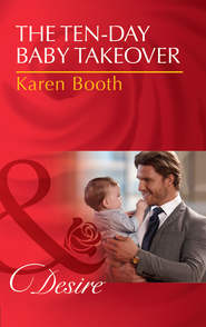 бесплатно читать книгу The Ten-Day Baby Takeover автора Karen Booth